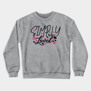 Simply Loved Crewneck Sweatshirt